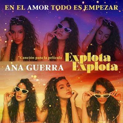 Ana GuerraEn El Amor Todo Es Empezar (Canción Para La Película “Explota Explota)