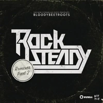 The Bloody BeetrootsRocksteady (Remixes, Pt. 2)