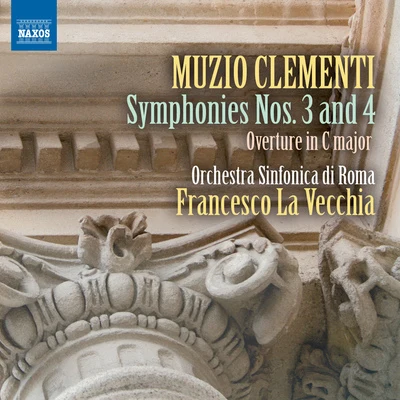 Francesco La Vecchia/Rome Symphony OrchestraCLEMENTI, M.: Symphonies Nos. 3 and 4Overture in C Major (Rome Symphony Orchestra, La Vecchia)