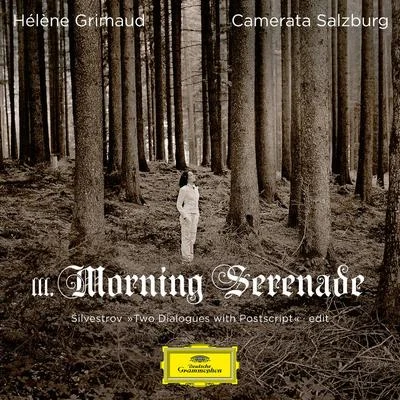 Camerata SalzburgFrancois LeleuxSilvestrov: Two Dialogues with Postscript: III. Morning Serenade (Edit)