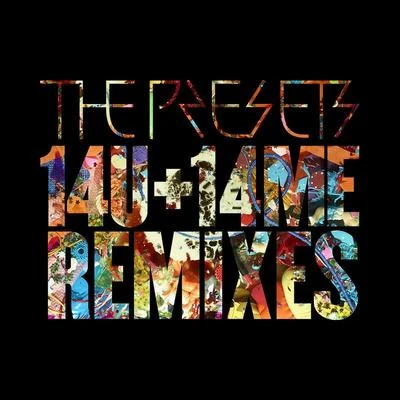 The Presets14U+14ME (Remixes)