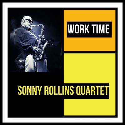 Sonny Rollins QuartetWork Time