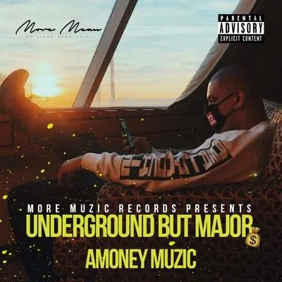 AMONEYMUZICUnderground But Major