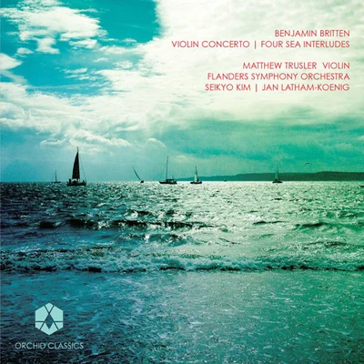 Stephen Stirling/Gemma Rosefield/Matthew Trusler/Emma Johnson/Gordon BackBRITTEN, B: Violin Concerto4 Sea Interludes (Trusler, Flanders Symphony, Seikyo Kim, Latham-Koenig)