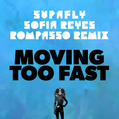 SupaflyMoving Too Fast [Rompasso Remix]