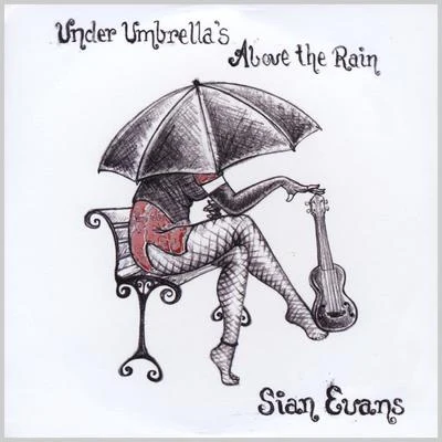 Sian EvansJody WisternoffUnder Umbrellas, Above the Rain