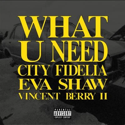 Vincent Berry IIWhat U Need