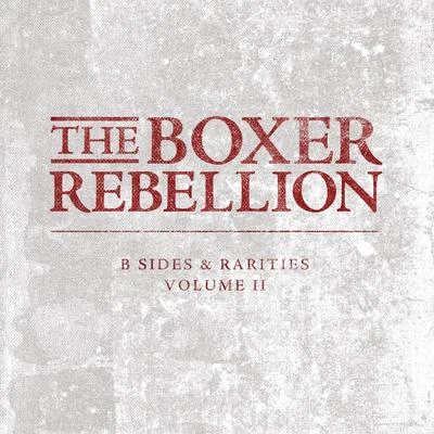 The Boxer RebellionB-Sides and Rarities, Vol. 2