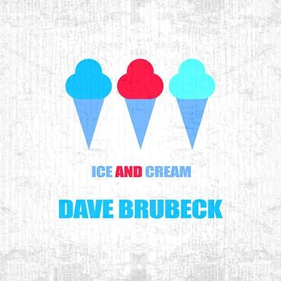 Dave Brubeck QuartetIce And Cream