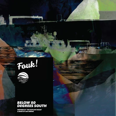 FoukBelow 50 Degrees South (Inspired by The Outlaw Ocean a book by Ian Urbina)