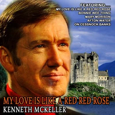 Kenneth McKellarOrchestra of the Royal Opera House, Covent GardenAdrian BoultMy Love Is Like a Red Red Rose (Remastered)