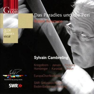 SWR Sinfonieorchester Baden-Baden und Freiburg/SWR Vokalensemble Stuttgart/Sylvain CambrelingSchumann, R.: Das Paradies und die Peri