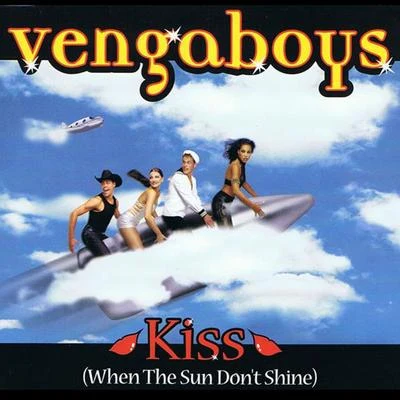 VengaboysKiss (When The Sun Dont Shine) (Single)