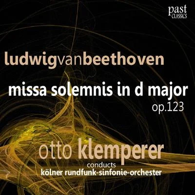 Kölner Rundfunk-Sinfonie-OrchesterBeethoven: Missa Solemnis in D Major