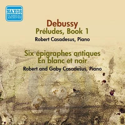 David SoyerGaby CasadesusWilliam SchoenMembers of the Guilet QuartetDaniel GuiletDEBUSSY: Preludes, Book 16 Epigraphes antiquesEn blanc et noir (Robert and Gaby Casadesus) (1956)