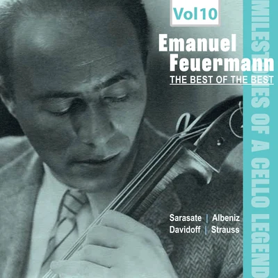 Emanuel FeuermannMilestones of a Cello Legend -The Best of the Bests - Emanuel Feuermann, Vol. 10