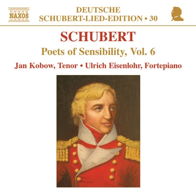 Jan KobowSCHUBERT, F.: Lied Edition 30 - Poets of Sensibility, Vol. 6