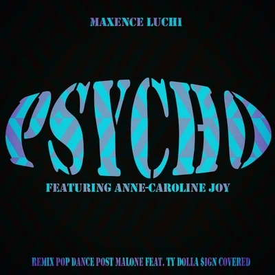 Maxence LuchiPsycho (Remix Pop Dance Post Malone Feat. Ty Dolla $ign Covered)