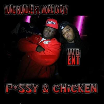 Yung BundleP*ssy & Chicken (feat. Work Dirty)