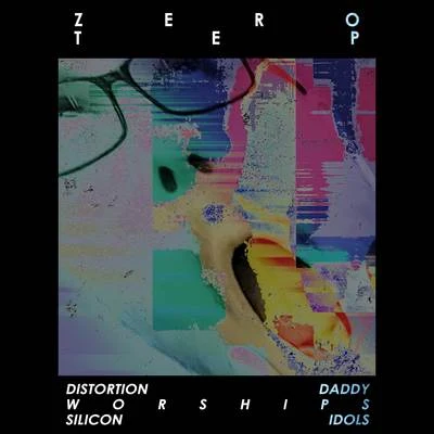 Zero Tep/Fishermen/MonikerDistortion Daddy Worships Silicon Idols