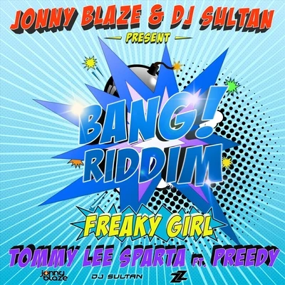 Tommy Lee SpartaFreaky Girl (feat. DJ Sultan & Jonny Blaze)