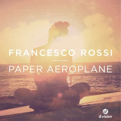 Francesco RossiPaper Aeroplane (Original Mix)