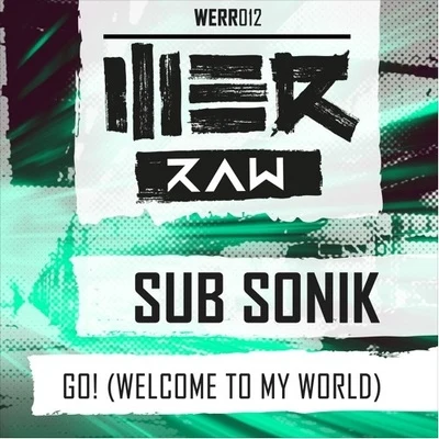 Sub Sonik/GalactixxGo! (Welcome To My World)