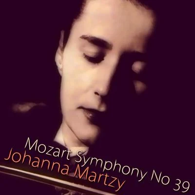 Johanna MartzyMozart: Symphony No. 39 & Violin Concert No. 4