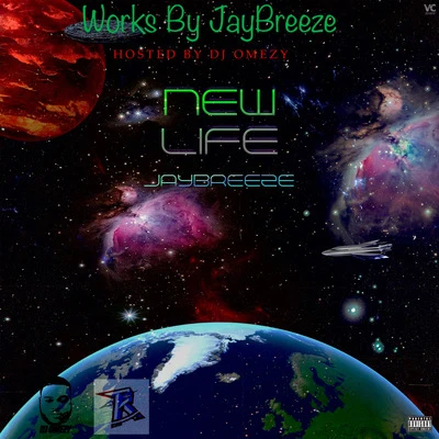 JaybreezeNew Life (Hosted By Dj Omezy)