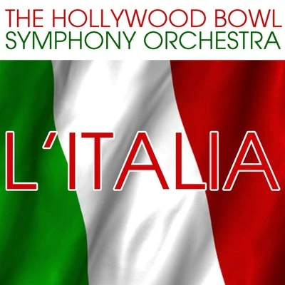 The Hollywood Bowl Symphony OrchestraLItalia