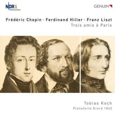 Tobias Koch/Stephan Katte/Markus SchäferPiano Recital: Koch, Tobias - CHOPIN, F.HILLER, F.LISZT, F. (Trois amis a Paris)