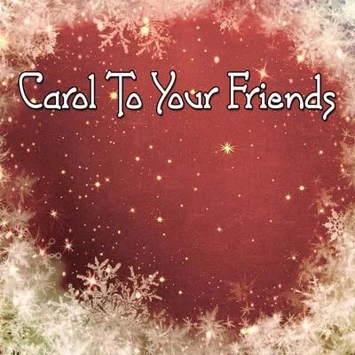 Christmas Hits/Christmas Music/Christmas Music SantaCarol To Your Friends