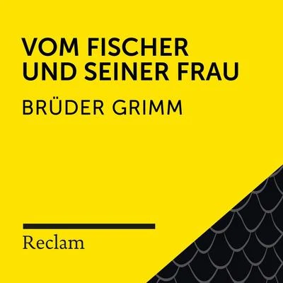 Brüder GrimmBrüder Grimm: Vom Fischer und seiner Frau (Reclam Hörbuch)