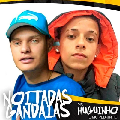 Mc Novinho da Praça/Mc Huguinho/Mc TalibãNoitadas Gandaias