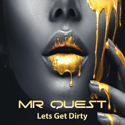 Mr QuestLets Get Dirty