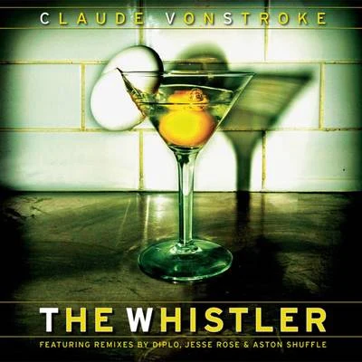 Claude VonStrokeThe Whistler (Remixes)