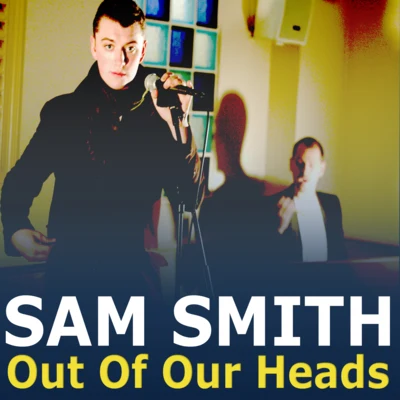 Sam Smith/David Guetta/Calvin HarrisOut Of Our Heads