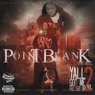 Point BlankYall Got Me Fuxxed Up!, Vol. 2