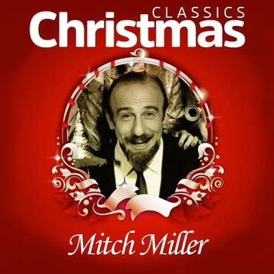 Mitch Miller/NBC Symphony Orchestra/Arturo Toscanini/Julius Baker/Raya Garbousova/Daniel Saidenberg/Harry Freistadt/Saidenberg Little Symphony/Los Angeles Janssen Symphony Orchestra/Werner JanssenClassics Christmas