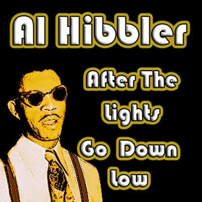 Al HibblerAfter The Lights Go Down Low