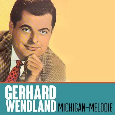 Gerhard Wendland/Peter BeilMichigan-Melodie