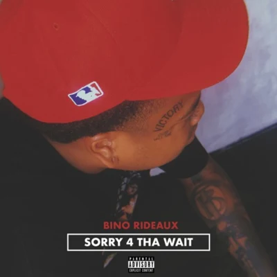 Bino RideauxSorry 4 Tha Wait