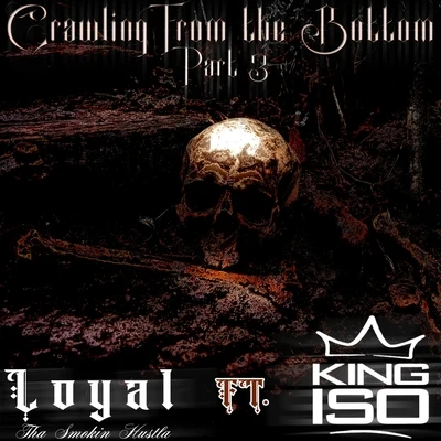 Loyal tha Smokin Hustla/Joey CoolCrawling from the Bottom, Pt. 3 (feat. King Iso)