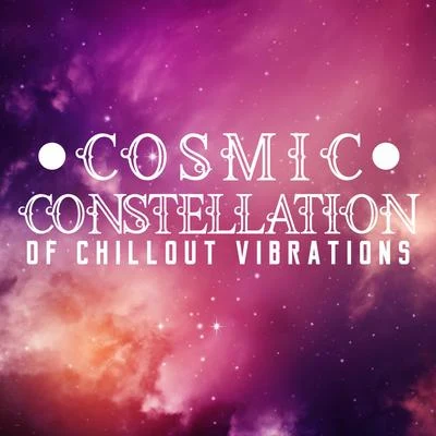 Fantasy World Factory/Chillout Lounge Relax/Easy Study Music ChilloutCosmic Constellation of Chillout Vibrations – 15 Amazing & Relaxing Chill Out Vibes Ideal for Falling Into a Deep Trance of Relaxation