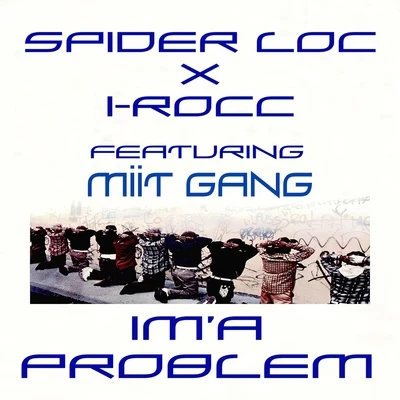 Spider LocThe GamePiperIma Problem (feat. Tiny Bkully & Set Tripk) - Single