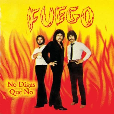 Fuego/Lito KirinoNo Digas Que No