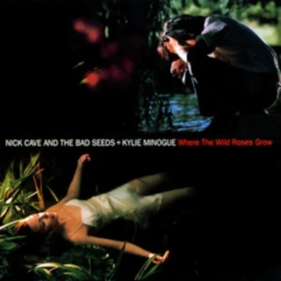 Nick Cave & the Bad SeedsWhere the Wild Roses Grow