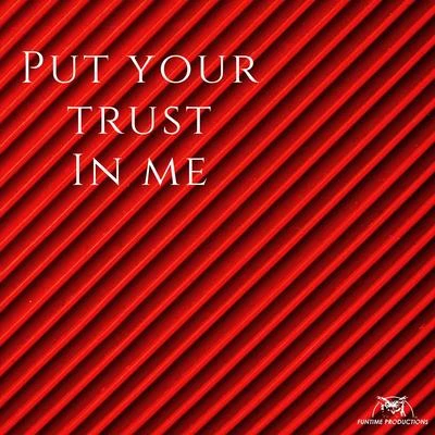 Funtime ProzPut Your Trust in Me