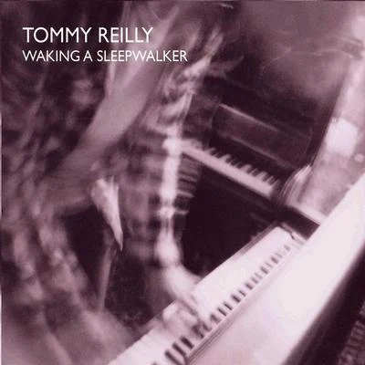 Tommy ReillyWaking a Sleepwalker