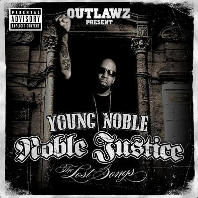 Young Noble/Big Pokey/Z-Ro/Trae Tha Truth/Young Joc/Dallas/JayLon/Mya/Big Hawk/Billy CookNoble Justice: The Lost Songs